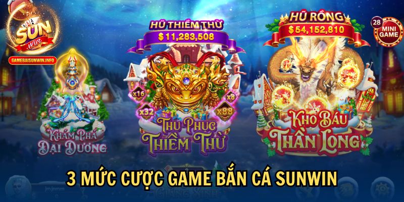 3 mức cược game Bắn Cá Sunwin