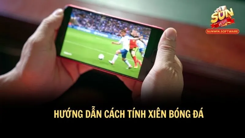 cach tinh xien bong da 3 Chi tiết cách tính xiên bóng đá