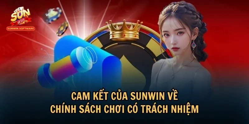 Cam kết của Sunwin thực hiện chơi có trách nhiệm