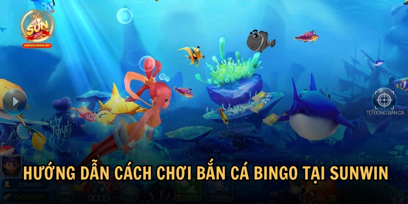 Hướng dẫn chi tiết cách chơi bắn cá Bingo tại Sunwin