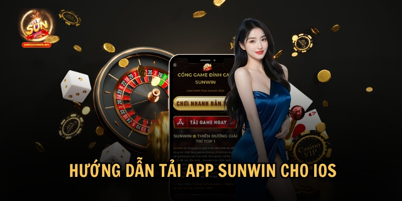 Hướng dẫn chi tiết cách tải app Sunwin cho IOS