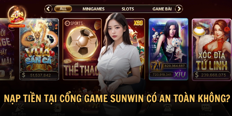 Nạp tiền tại cổng game Sunwin vô cùng an toàn và minh bạch