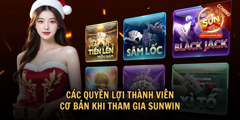 Các quyền lợi thành viên cơ bản khi tham gia Sunwin