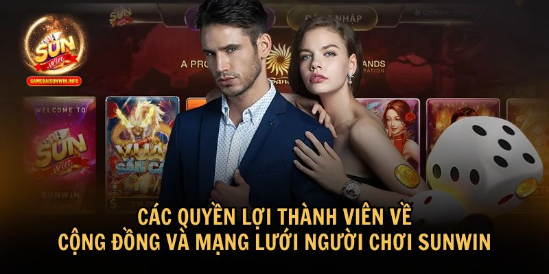 Các quyền lợi thành viên về cộng đồng người chơi Sunwin