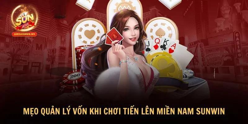meo choi tien len mien nam sunwin 4 Quản lý vốn là một mẹo chơi Tiến Lên Miền Nam Sunwin quan trọng